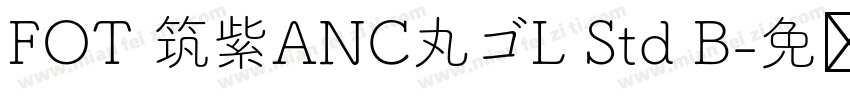 FOT 筑紫ANC丸ゴL Std B字体转换
